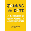 Joining the Dots: The A-Z Handbook for Making a Success of Your Creative Skills - Paperback