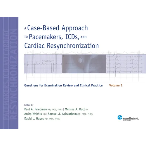A Case-Based Approach to Pacemakers, ICDs, and Cardiac Resynchronization, Vol. 1: Questions for Examination Review and Clinical Practice - Paperback