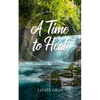 A Time to Heal: Comfort, Healing, and Hope in Poetic Flow - Paperback