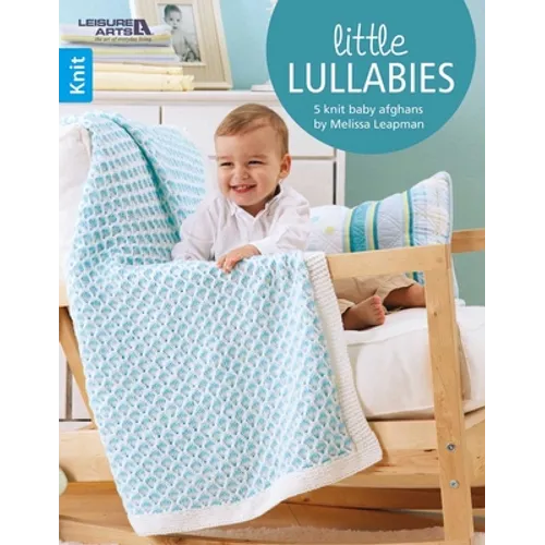 Little Lullabies--Easy Blankets with Beautiful Color Patterns! - Paperback