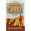 The Adventures of Chuka: The Indian Boy Who Lived in the Foothills of Arizona's Huachuca Mountains - Hardcover