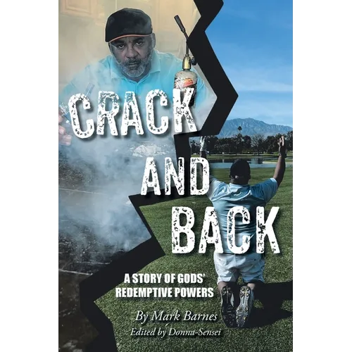 Crack and Back: A Story of Gods' Redemptive Powers - Paperback