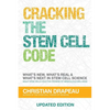 Cracking the Stem Cell Code: Adult Stem Cells Hold the Promise of Miraculous Wellness - Paperback