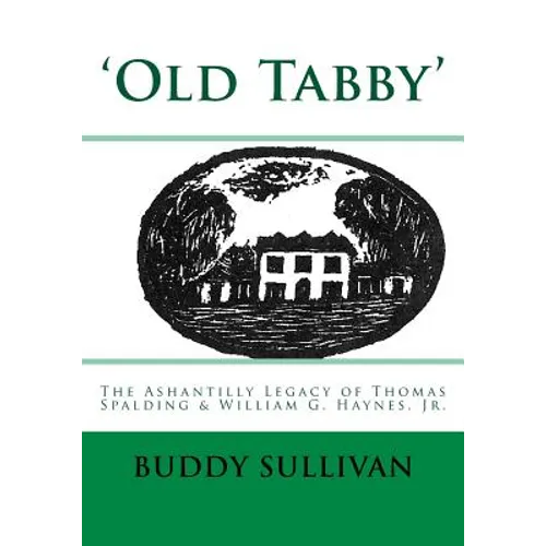 'Old Tabby': The Ashantilly Legacy of Thomas Spalding & William G. Haynes, Jr. - Paperback