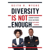 Diversity Is Not Enough: A Roadmap to Recruit, Develop and Promote Black Leaders in America - Hardcover