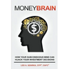 Money Brain: How Your Subconscious Mind Can Hijack Your Investment Decisions - Paperback