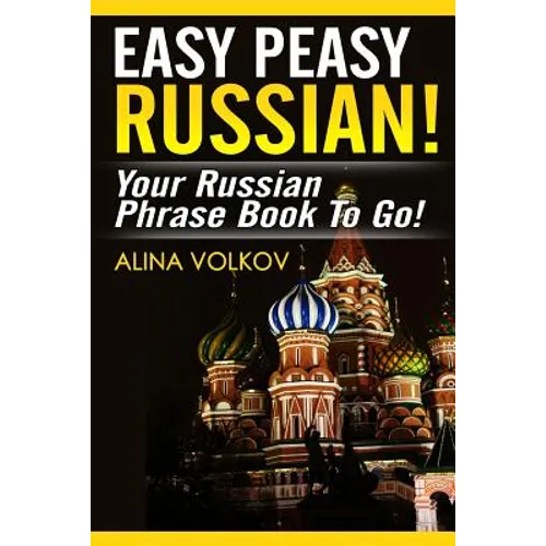 Easy Peasy Russian! Your Russian Phrase Book To Go! - Paperback