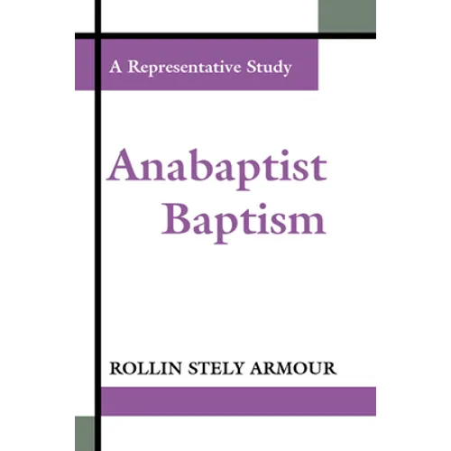 Anabaptist Baptism: A Representative Study - Paperback