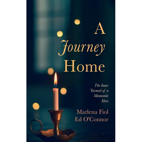 A Journey Home: The Inner Turmoil of a Mennonite Hero - Paperback