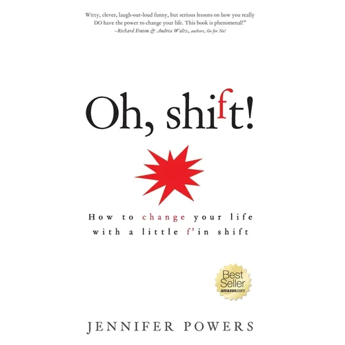 Oh, shift!: How to change your life with a little f'in shift - Paperback