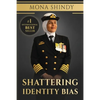 Shattering Identity Bias: Mona Shindy's Journey from Migrant Child to Navy Captain and Beyond - Paperback