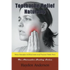 Toothache Relief Naturally: Home Remedies to Eliminate and Prevent Tooth Pain: The Alternative Healing Series - Paperback