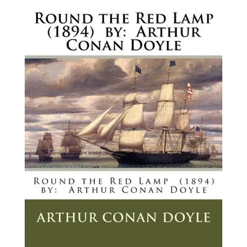 Round the Red Lamp (1894) by: Arthur Conan Doyle - Paperback