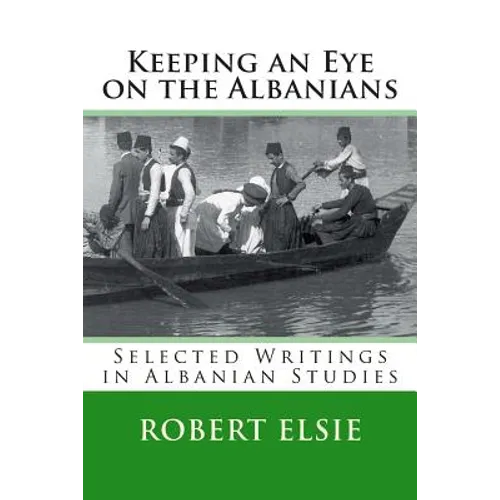 Keeping an Eye on the Albanians: Selected Writings in the Field of Albanian Studies - Paperback