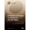 Ultrasonic Cavitation Treatment of Metallic Alloys - Paperback