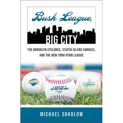 Bush League, Big City: The Brooklyn Cyclones, Staten Island Yankees, and the New York-Penn League - Paperback