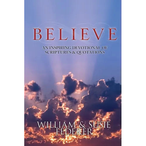 BELIEVE - An Inspiring Devotional of Scriptures & Quotations - Paperback
