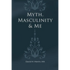 Myth, Masculinity & Me - Paperback
