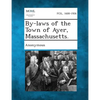 By-Laws of the Town of Ayer, Massachusetts. - Paperback