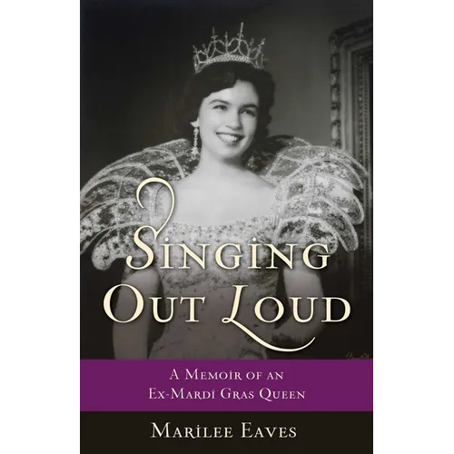 Singing Out Loud: A Memoir of an Ex-Mardi Gras Queen - Paperback