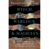 Witch, Warlock, and Magician - Historical Sketches of Magic and Witchcraft in England and Scotland - Paperback