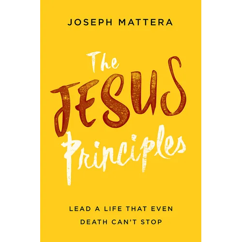The Jesus Principles: Lead a Life That Even Death Can't Stop - Paperback