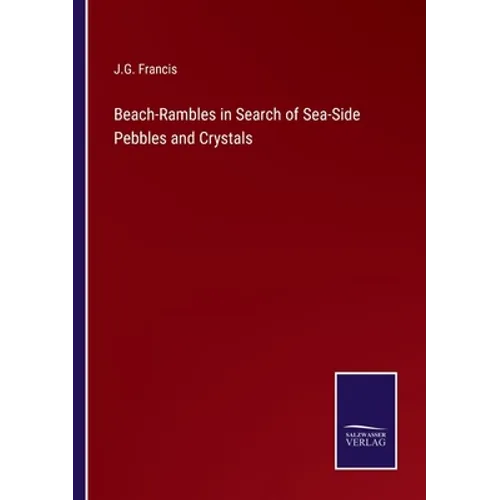 Beach-Rambles in Search of Sea-Side Pebbles and Crystals - Paperback