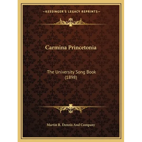 Carmina Princetonia: The University Song Book (1898) - Paperback