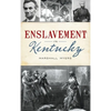 Enslavement in Kentucky - Hardcover