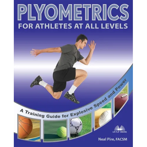 Plyometrics for Athletes at All Levels: A Training Guide for Explosive Speed and Power - Paperback