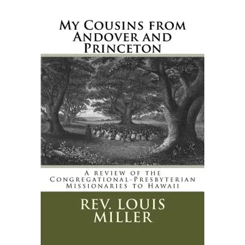 My Cousins from Andover and Princeton: A review of the Congregational-Presbyterian Missionaries to Hawaii - Paperback
