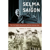Selma to Saigon: The Civil Rights Movement and the Vietnam War - Hardcover