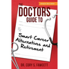 The Doctors Guide to Smart Career Alternatives and Retirement - Paperback