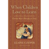 When Children Love to Learn: A Practical Application of Charlotte Mason's Philosophy for Today - Paperback