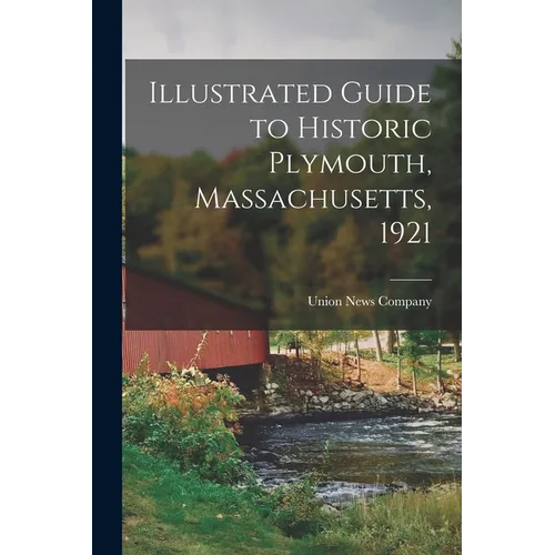 Illustrated Guide to Historic Plymouth, Massachusetts, 1921 - Paperback