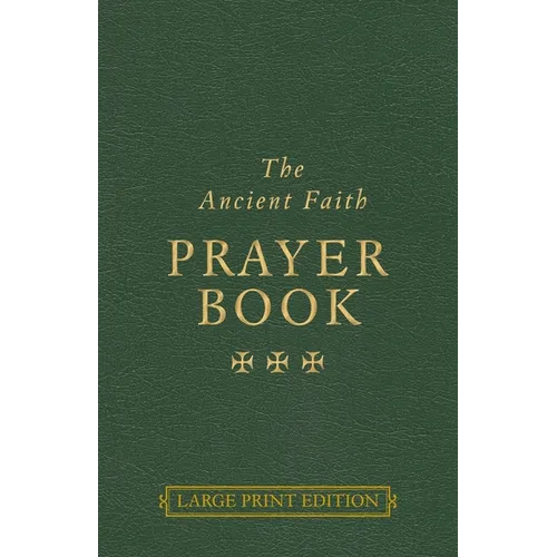 The Ancient Faith Prayer Book Large Print Edition - Paperback