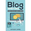 Blog Writing: Advanced Strategies to Monetize Your Blog - Paperback