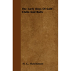 The Early Days Of Golf - Clubs And Balls - Paperback