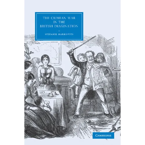 The Crimean War in the British Imagination. by Stefanie Markovits - Paperback