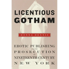 Licentious Gotham: Erotic Publishing and Its Prosecution in Nineteenth-Century New York - Hardcover
