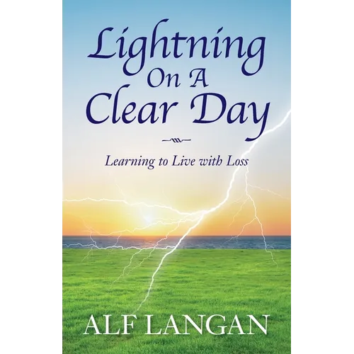 Lightning On A Clear Day: Learning to Live with Loss - Paperback