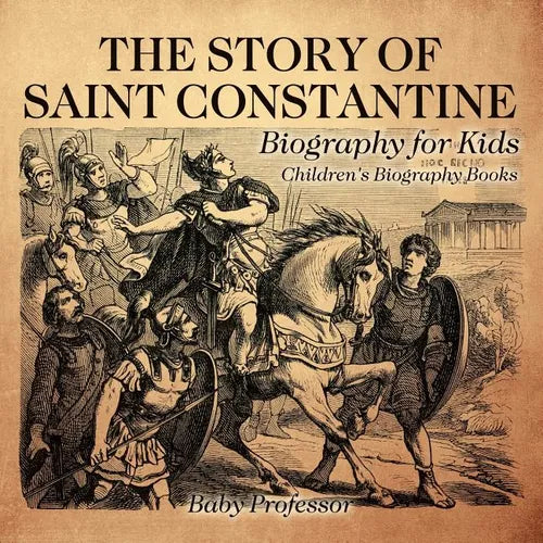 The Story of Saint Constantine - Biography for Kids Children's Biography Books - Paperback