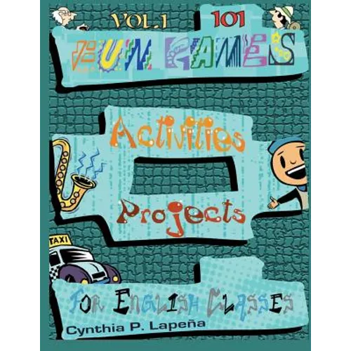 101 Fun Games, Activities, and Projects for English Classes, vol. 1: Volume 1: Breaking the Ice - Paperback