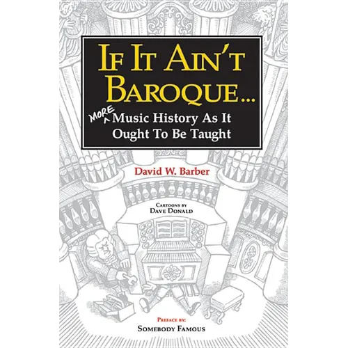 If It Ain't Baroque: More Music History as It Ought to Be Taught - Paperback
