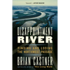 Disappointment River: Finding and Losing the Northwest Passage - Paperback