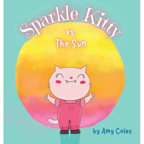Sparkle Kitty vs. the Sun - Hardcover