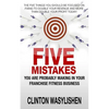 Five Mistakes You Are Probably Making In Your Franchise Fitness Business - Paperback