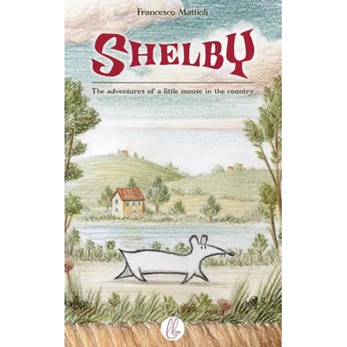 Shelby: The adventures of a little mouse in the country - Paperback