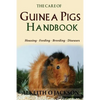 The Care Of Guinea Pigs Handbook: Housing - Feeding - Breeding And Diseases - Paperback