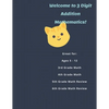 Welcome to 3 Digit Addition Mathematics!: Great for: Ages 5 -12, 3rd Grade Math, 4th Grade Math, 5th Grade Math Review, 6th Grade Math Review, 60 Work - Paperback